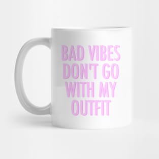 Bad Vibes Don't Go With My Outfit Pink Mug